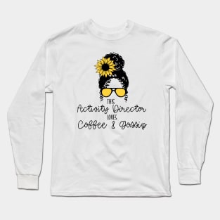 Activity Director Loves Coffee and Gossip Activity Professional Appreciation Gift Long Sleeve T-Shirt